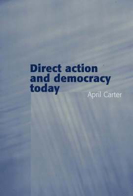 April Carter - Direct Action and Democracy Today, Häftad