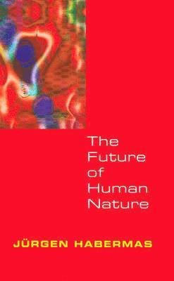 Jürgen Habermas - Future of Human Nature, Inbunden