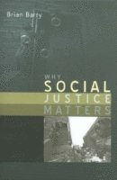 Brian Barry - Why Social Justice Matters, Inbunden