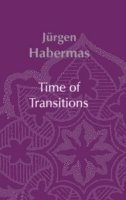 Jürgen Habermas, Ciaran Cronin - Time of Transitions, Inbunden