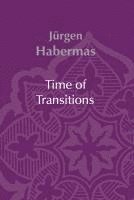 Jürgen Habermas - Time of Transitions, Häftad