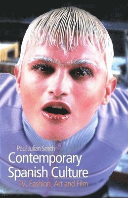 Paul J. Smith - Contemporary Spanish Culture, Inbunden