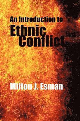 Milton J. Esman, Milton J Esman - Introduction to Ethnic Conflict, Häftad