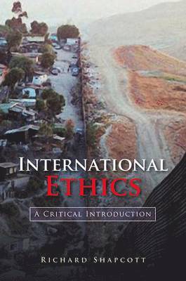 Richard Shapcott - International Ethics, Inbunden