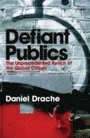 Daniel Drache - Defiant Publics, Inbunden