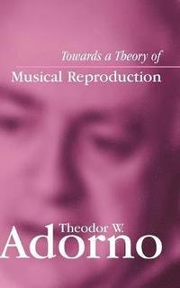 bokomslag Towards a Theory of Musical Reproduction