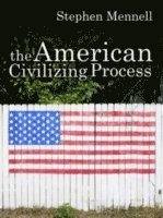 Stephen Mennell - American Civilizing Process, Häftad