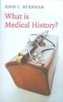 John C. Burnham - What is Medical History?, Inbunden