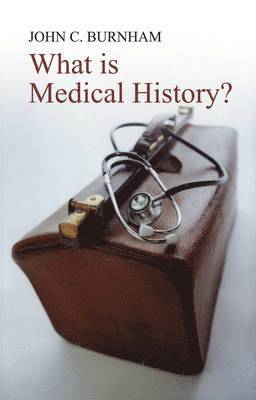 John C. Burnham - What is Medical History?, Häftad