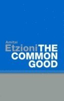 Amitai Etzioni - Common Good, Inbunden