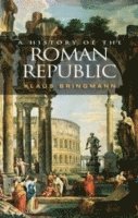 Klaus Bringmann - History of the Roman Republic, Inbunden
