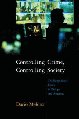 Dario Melossi - Controlling Crime, Controlling Society, Inbunden