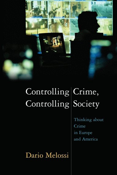 Dario Melossi - Controlling Crime, Controlling Society, Häftad