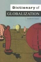 Andrew Jones - Dictionary of Globalization, Inbunden
