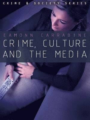 Eamonn Carrabine - Crime, Culture and the Media, Inbunden