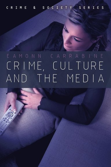 Eamonn Carrabine - Crime, Culture and the Media, Häftad