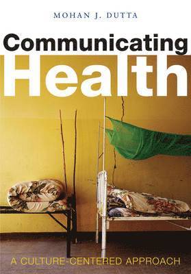 Mohan J. Dutta - Communicating Health, Inbunden