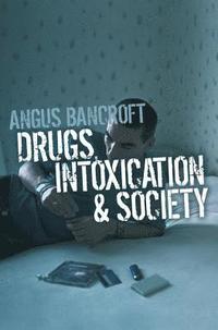 bokomslag Drugs, Intoxication and Society