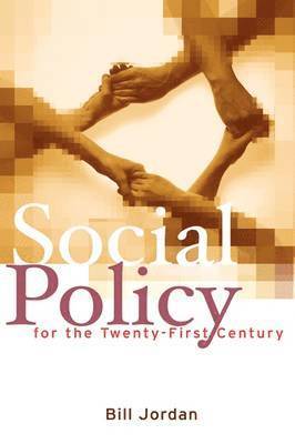 Bill Jordan - Social Policy for the Twenty-First Century, Inbunden