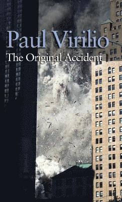 Paul Virilio - Original Accident, Inbunden