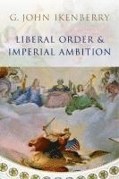 Liberal Order and Imperial Ambition 1