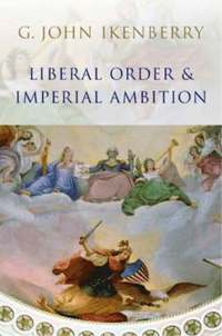 bokomslag Liberal Order and Imperial Ambition