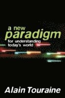Alain Touraine - New Paradigm for Understanding Today's World, Häftad