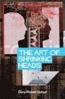 bokomslag The Art of Shrinking Heads