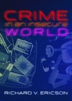 Richard V. Ericson, Richard V. (University of Toronto) Ericson, Richard V Ericson - Crime in an Insecure World, Häftad