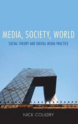 Nick Couldry - Media, Society, World, Inbunden