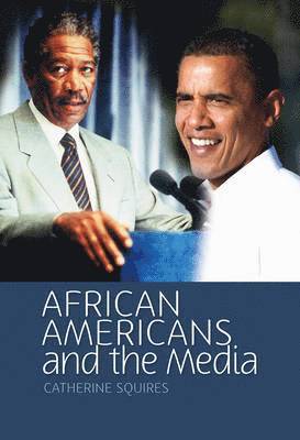 Catherine Squires - African Americans and the Media, Inbunden