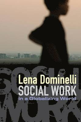 Lena Dominelli, Durham University) Dominelli, Lena (Head of Social, Community and Youth Work - Social Work in a Globalizing World, Häftad