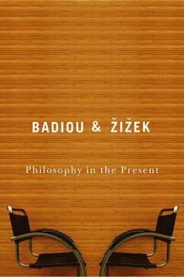 Alain Badiou, Slavoj Zizek, Slavoj Zi&#382 Ek - Philosophy in the Present, Inbunden