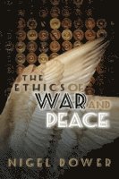 bokomslag The Ethics of War and Peace