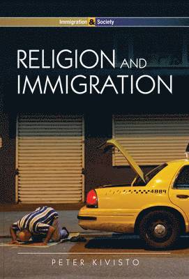 Peter Kivisto - Religion and Immigration, Inbunden