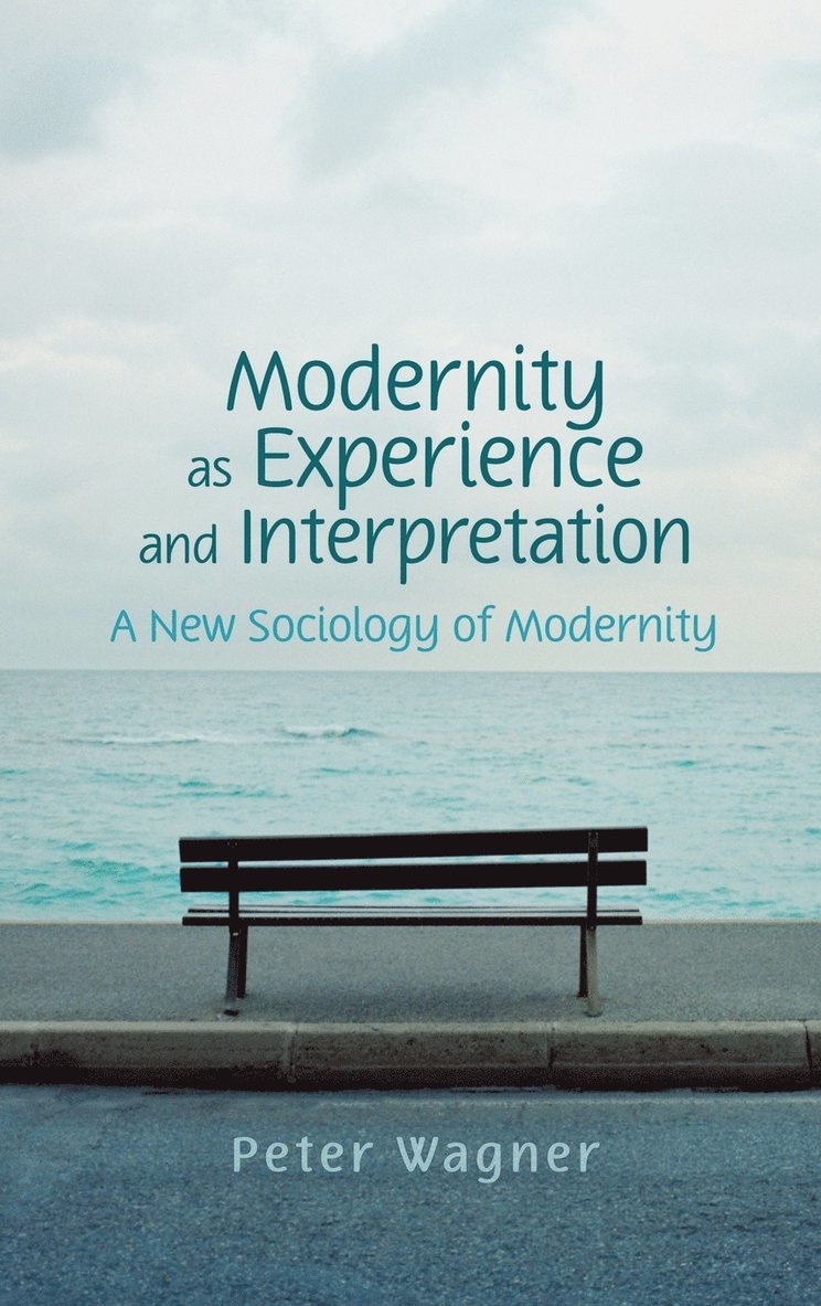 Modernity as Experience and Interpretation 1