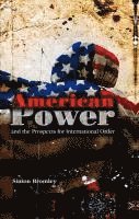 Simon Bromley - American Power and the Prospects for International Order, Häftad
