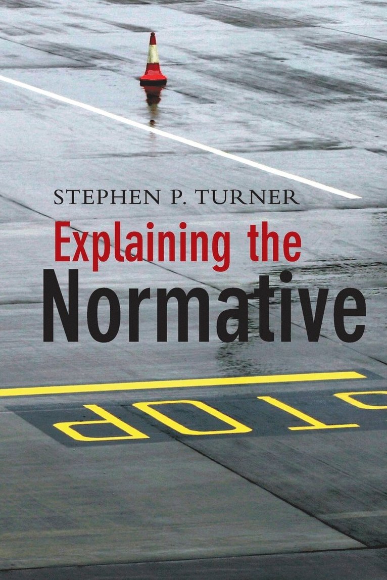 Stephen P. Turner, Stephen P Turner - Explaining the Normative, Häftad