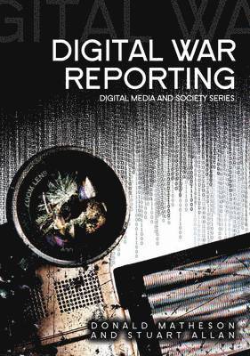 Donald Matheson, Stuart Allan - Digital War Reporting, Inbunden