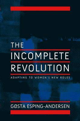 Gosta Esping-Andersen - Incomplete Revolution, Inbunden