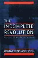 Gosta Esping-Andersen - Incomplete Revolution, Häftad