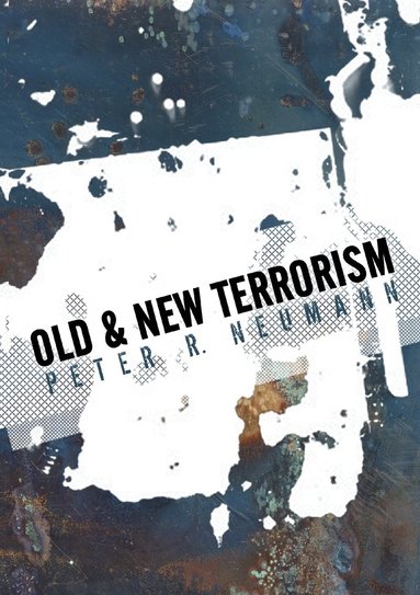Peter Neumann - Old and New Terrorism, Häftad