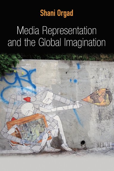 Shani Orgad - Media Representation and the Global Imagination, Häftad