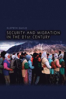Elspeth Guild - Security and Migration in the 21st Century, Inbunden