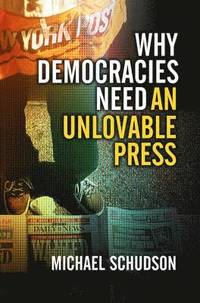 bokomslag Why Democracies Need an Unlovable Press