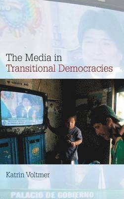 Katrin Voltmer - Media in Transitional Democracies, Inbunden
