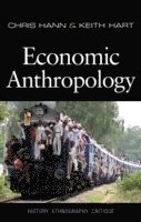 Chris Hann, Keith Hart - Economic Anthropology, Häftad