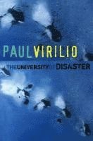 Paul Virilio - University of Disaster, Inbunden