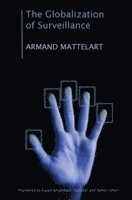 Armand Mattelart - Globalization of Surveillance, Inbunden