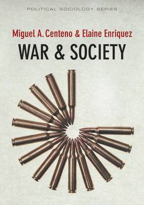 Miguel A. Centeno, Elaine Enriquez - War and Society, Häftad